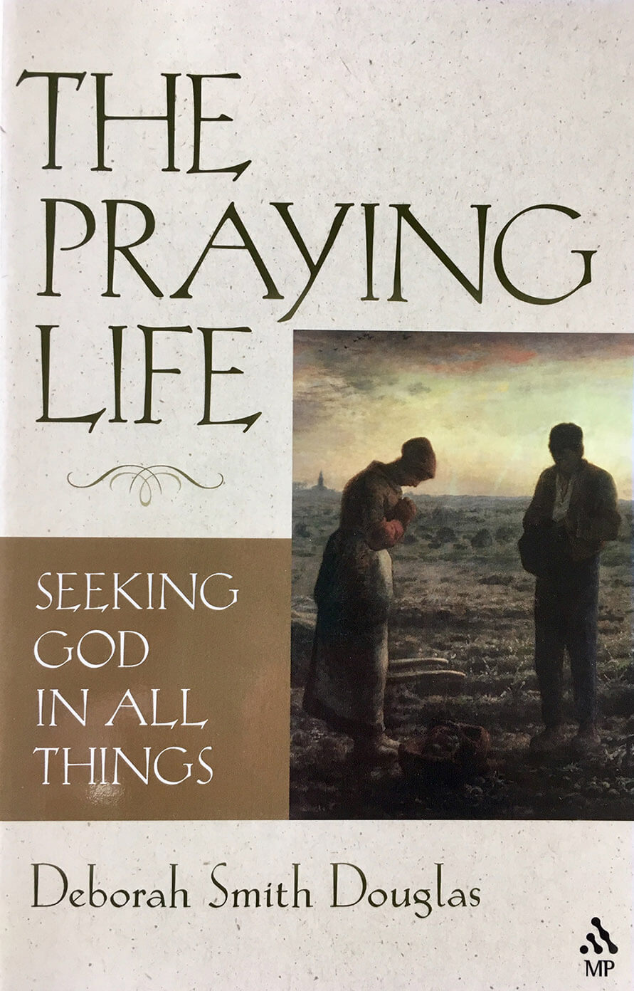 The Praying Life, Seeking God in All Things